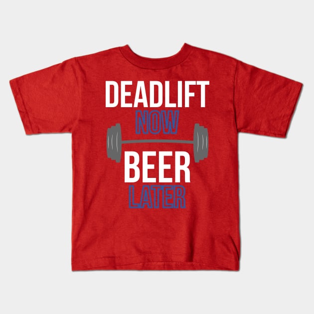 Deadlift Now Beer Later Kids T-Shirt by dgray95